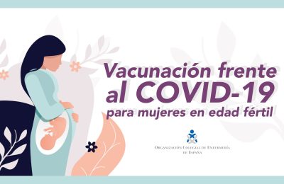 El Consejo General De Enfermería Y ANENVAC Recomiendan Vacunarse Frente Al COVID-19 A Mujeres Embarazadas Y Durante La Lactancia Materna